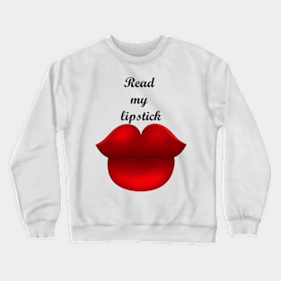 Read my lipstick Crewneck Sweatshirt